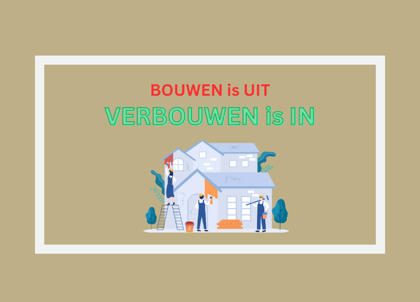 Bouwen is uit - verbouwen is in